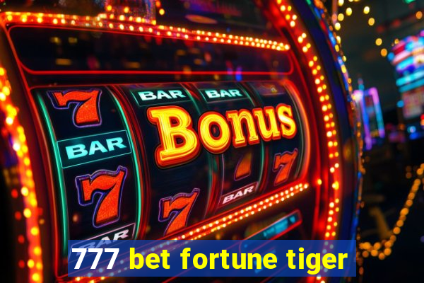 777 bet fortune tiger